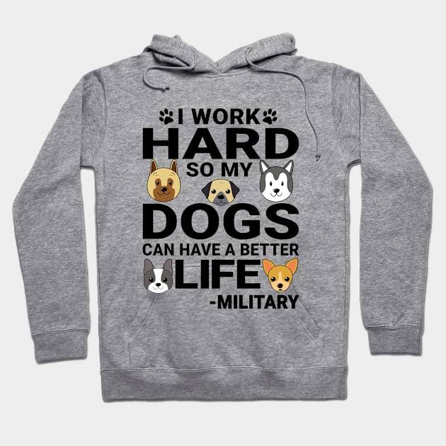 Military Dog Love Quotes Work Hard Dogs Lover Hoodie by jeric020290